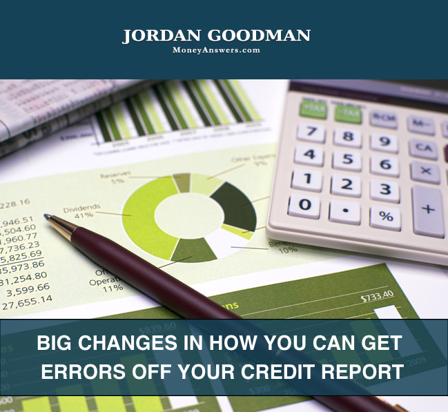 Big Changes in How You Can Get Errors Off Your Credit Report