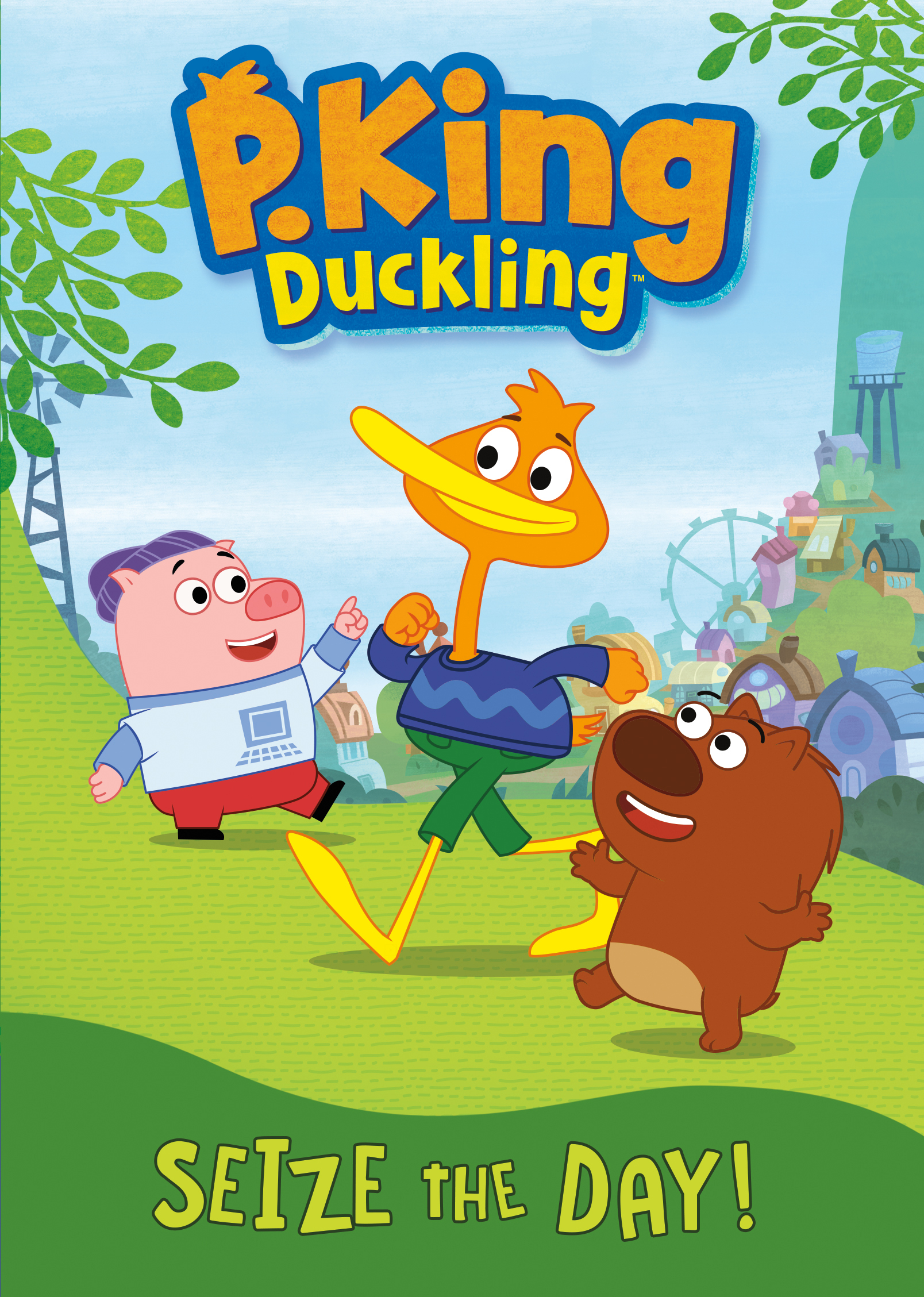 P. King Duckling: Seize The Day – A Plucky Duck and His Friends Seize the Day