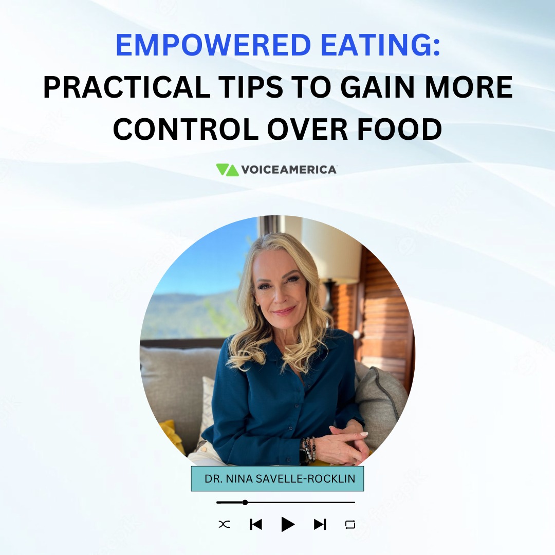 Empowered Eating: Practical Tips to Gain More Control Over Food