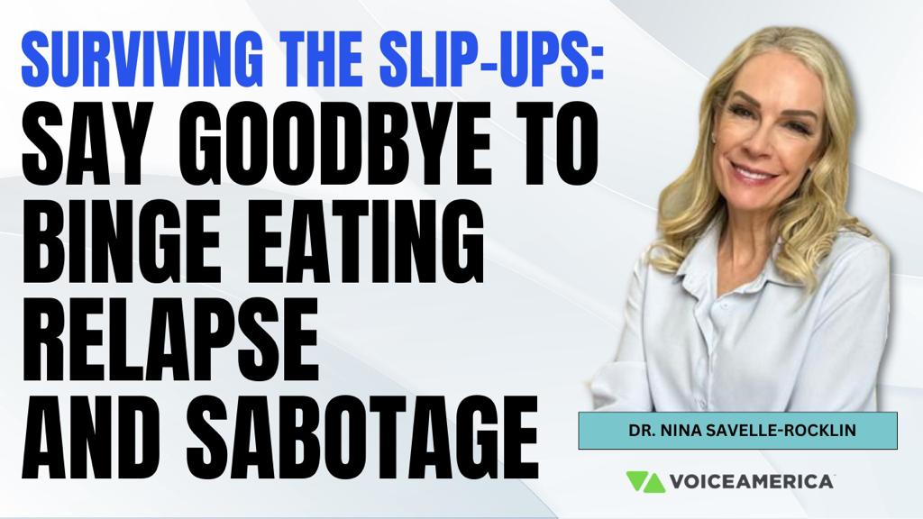 Surviving the Slip-Ups: Say Goodbye to Binge Eating Relapse and Sabotage